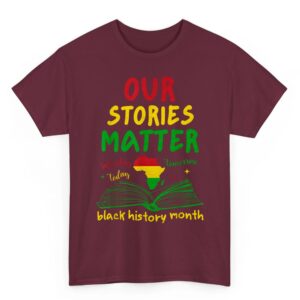 Our Stories Matter Black History Month Inspirational Saying T Shirt 05