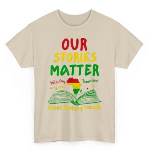 Our Stories Matter Black History Month Inspirational Saying T Shirt 06