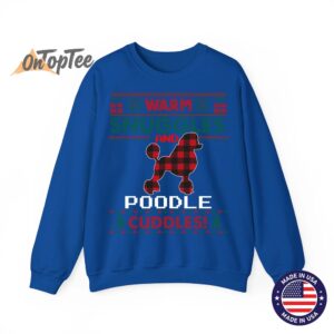 Poodle Dog Christmas Pajama Shirt Ugly Christmas Sweatshirt WARM SNUGGLES AND 10
