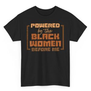 Powered by The Black Women Before Me Black History African T-Shirt