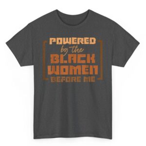 Powered by The Black Women Before Me Black History African T Shirt 02