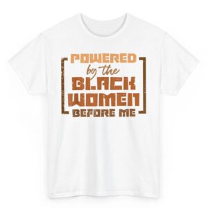 Powered by The Black Women Before Me Black History African T Shirt 08