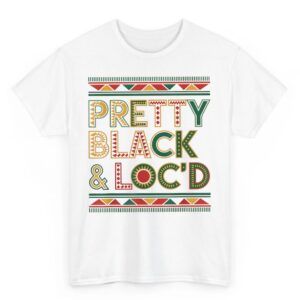 Pretty Black Locd Afro Dope Dreadlocks Melanin Woman Locs T Shirt 07