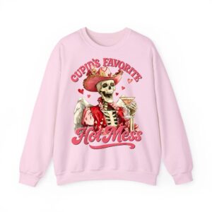 Sassy Valentine Cupid s Favorite Hot Mess Funny Skeleton Sweatshirt