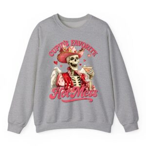 Sassy Valentine Cupid s Favorite Hot Mess Funny Skeleton Sweatshirt 05