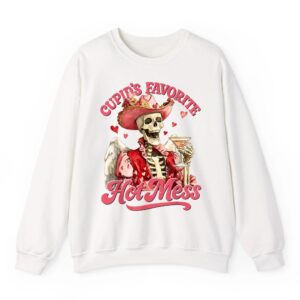 Sassy Valentine Cupid s Favorite Hot Mess Funny Skeleton Sweatshirt 06