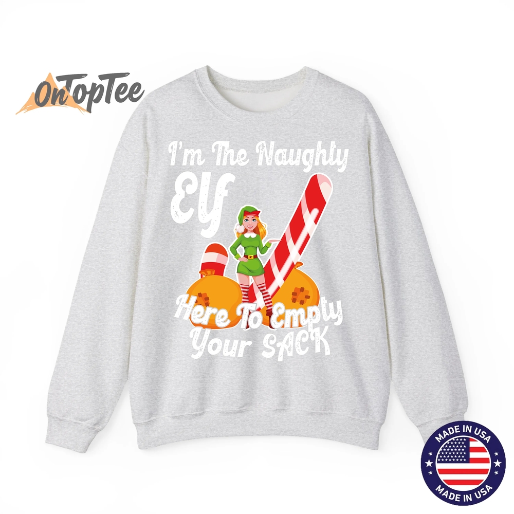 Sexy Elf Here Empty Your Sack Rude Naughty Christmas Candy Sweatshirt Sexy Elf Here Empty Your Sack Rude Naughty Christmas Candy Sweatshirt