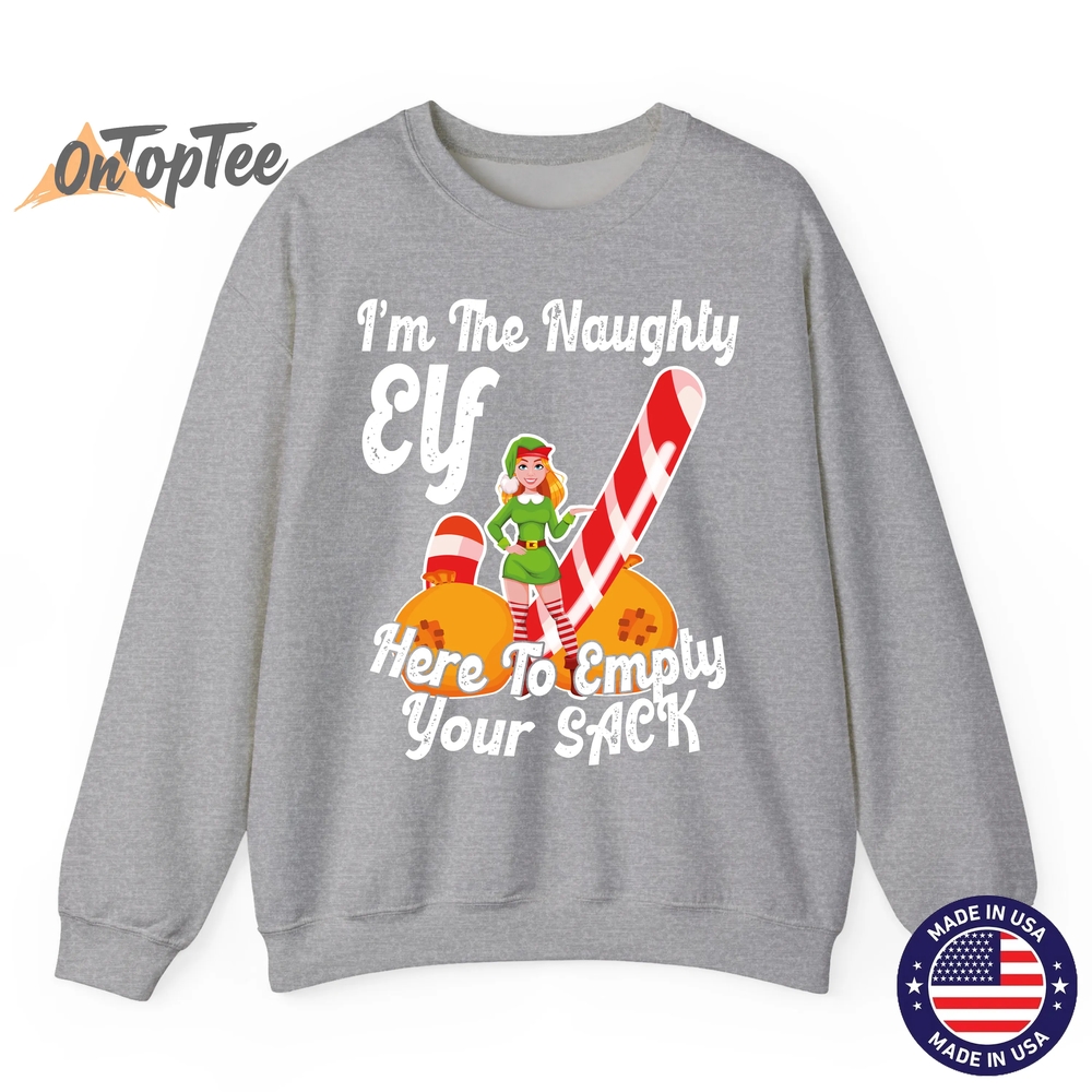 Sexy Elf Here Empty Your Sack Rude Naughty Christmas Candy Sweatshirt Sexy Elf Here Empty Your Sack Rude Naughty Christmas Candy Sweatshirt