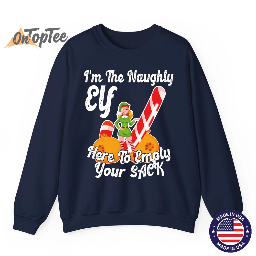 Sexy Elf Here Empty Your Sack Rude Naughty Christmas Candy Sweatshirt Sexy Elf Here Empty Your Sack Rude Naughty Christmas Candy Sweatshirt