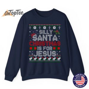 Silly Santa Christmas Is For Jesus Christian Ugly Sweatshirt 5 Silly Santa Christmas Is For Jesus Christian Ugly Sweatshirt 06
