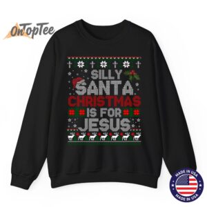 Silly Santa Christmas Is For Jesus Christian Ugly Sweatshirt 6 Silly Santa Christmas Is For Jesus Christian Ugly Sweatshirt 07