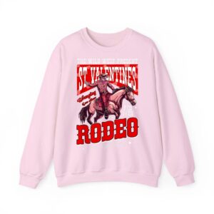 The Wild Vintage West Presents St Valentine s Rodeo Cowboy Sweatshirt