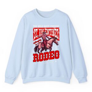 The Wild Vintage West Presents St Valentine s Rodeo Cowboy Sweatshirt 1 The Wild Vintage West Presents St Valentine s Rodeo Cowboy Sweatshirt 02