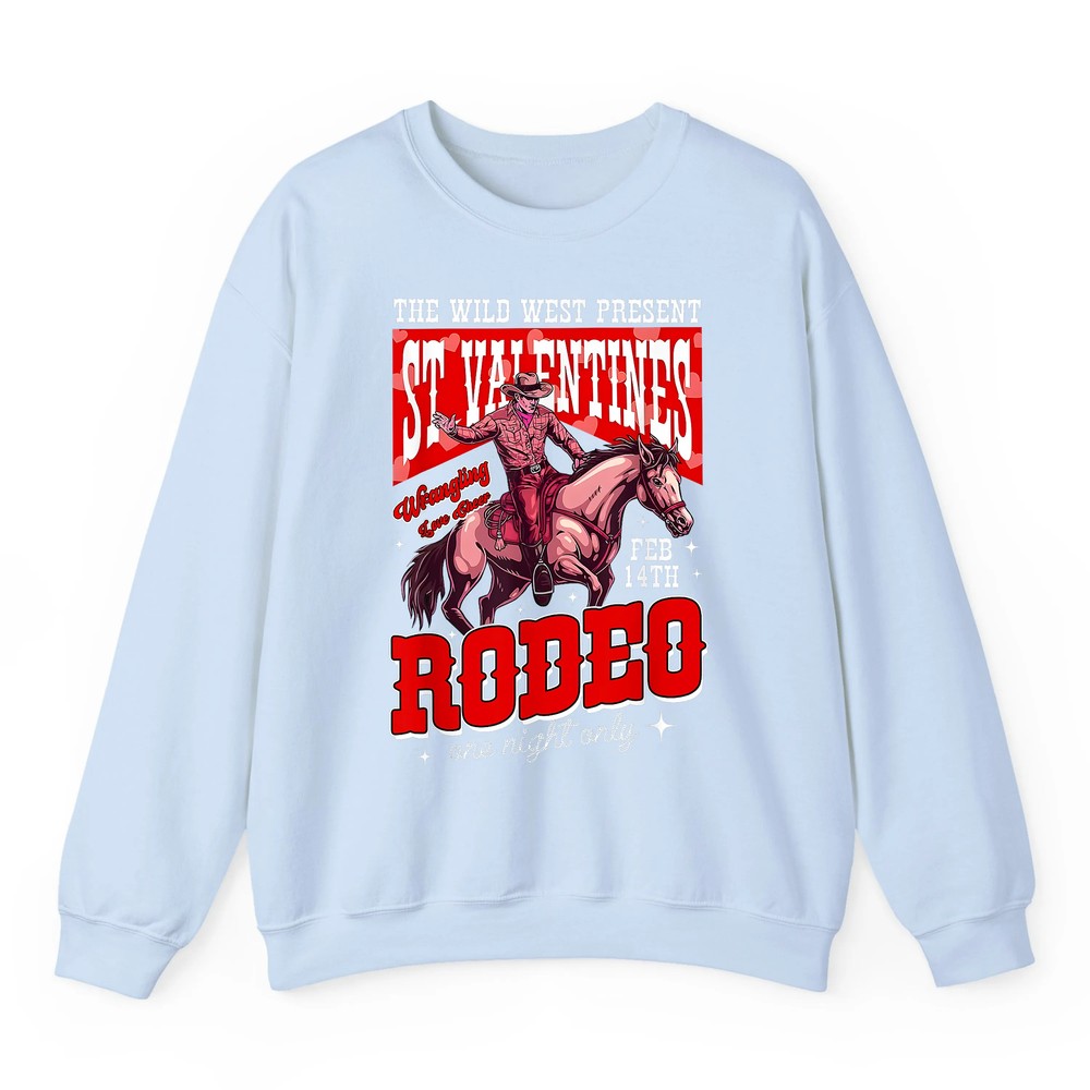 The Wild Vintage West Presents St Valentine s Rodeo Cowboy Sweatshirt The Wild Vintage West Presents St Valentine s Rodeo Cowboy Sweatshirt
