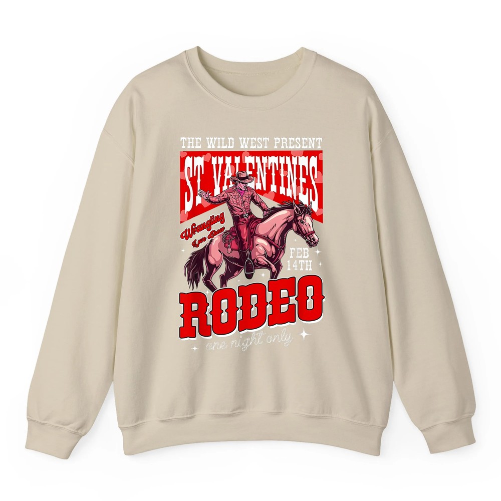 The Wild Vintage West Presents St Valentine s Rodeo Cowboy Sweatshirt The Wild Vintage West Presents St Valentine s Rodeo Cowboy Sweatshirt
