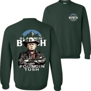 Trump With Busch Light Sweatshirt, Slammin' Busch 'Poundin’ Tush' Tee 3 Trump With Busch Light Sweatshirt Slammin Busch Poundin Tush Tee 04