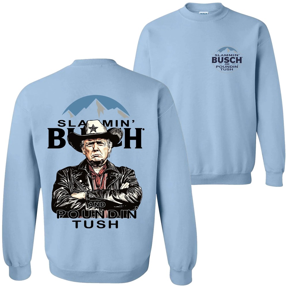 Trump With Busch Light Sweatshirt, Slammin’ Busch ‘Poundin’ Tush’ Tee Trump With Busch Light Sweatshirt, Slammin’ Busch ‘Poundin’ Tush’ Tee