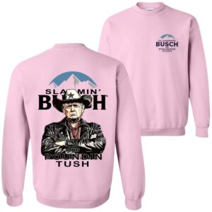 Trump With Busch Light Sweatshirt, Slammin' Busch 'Poundin’ Tush' Tee 6 Trump With Busch Light Sweatshirt Slammin Busch Poundin Tush Tee 07