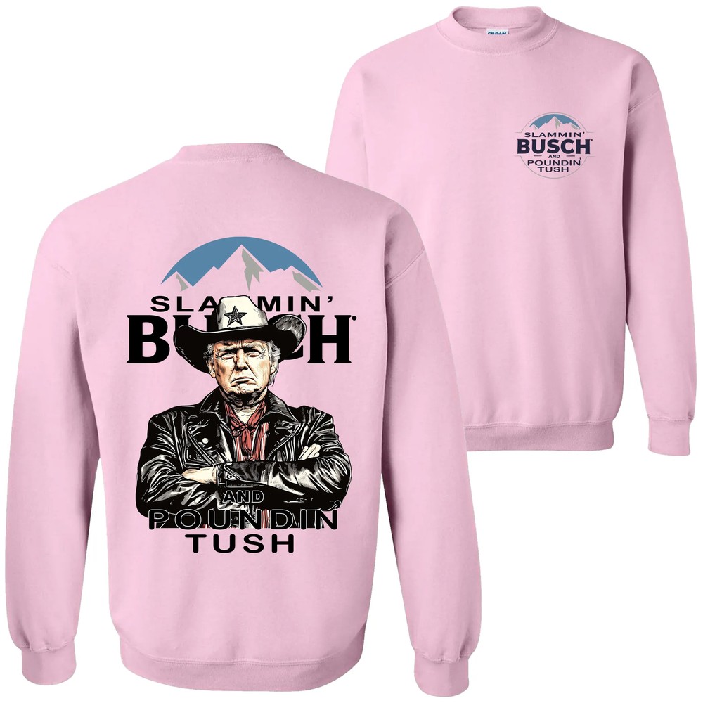 Trump With Busch Light Sweatshirt, Slammin’ Busch ‘Poundin’ Tush’ Tee Trump With Busch Light Sweatshirt, Slammin’ Busch ‘Poundin’ Tush’ Tee