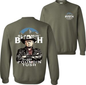 Trump With Busch Light Sweatshirt, Slammin' Busch 'Poundin’ Tush' Tee 8 Trump With Busch Light Sweatshirt Slammin Busch Poundin Tush Tee 09