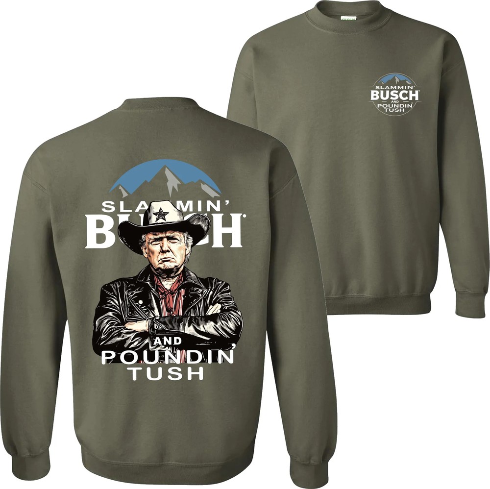 Trump With Busch Light Sweatshirt, Slammin’ Busch ‘Poundin’ Tush’ Tee Trump With Busch Light Sweatshirt, Slammin’ Busch ‘Poundin’ Tush’ Tee