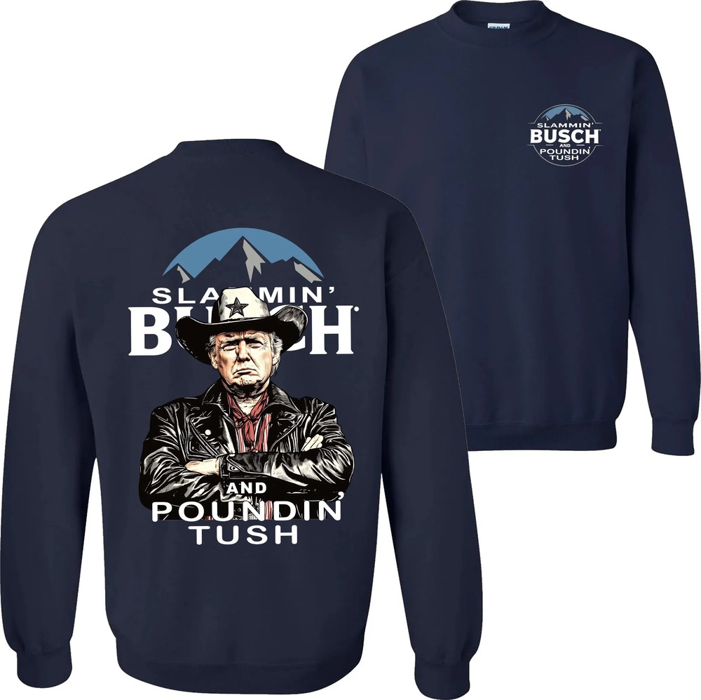 Trump With Busch Light Sweatshirt, Slammin’ Busch ‘Poundin’ Tush’ Tee Trump With Busch Light Sweatshirt, Slammin’ Busch ‘Poundin’ Tush’ Tee