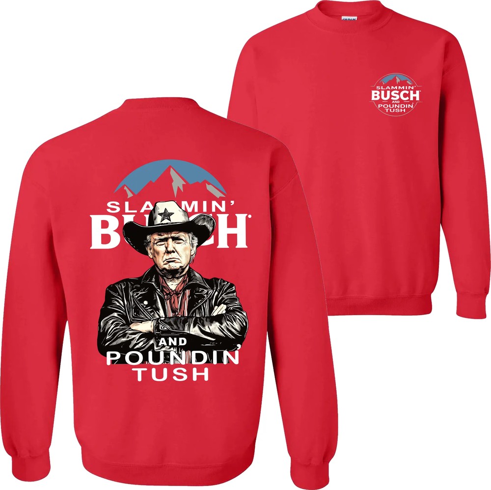 Trump With Busch Light Sweatshirt, Slammin’ Busch ‘Poundin’ Tush’ Tee Trump With Busch Light Sweatshirt, Slammin’ Busch ‘Poundin’ Tush’ Tee