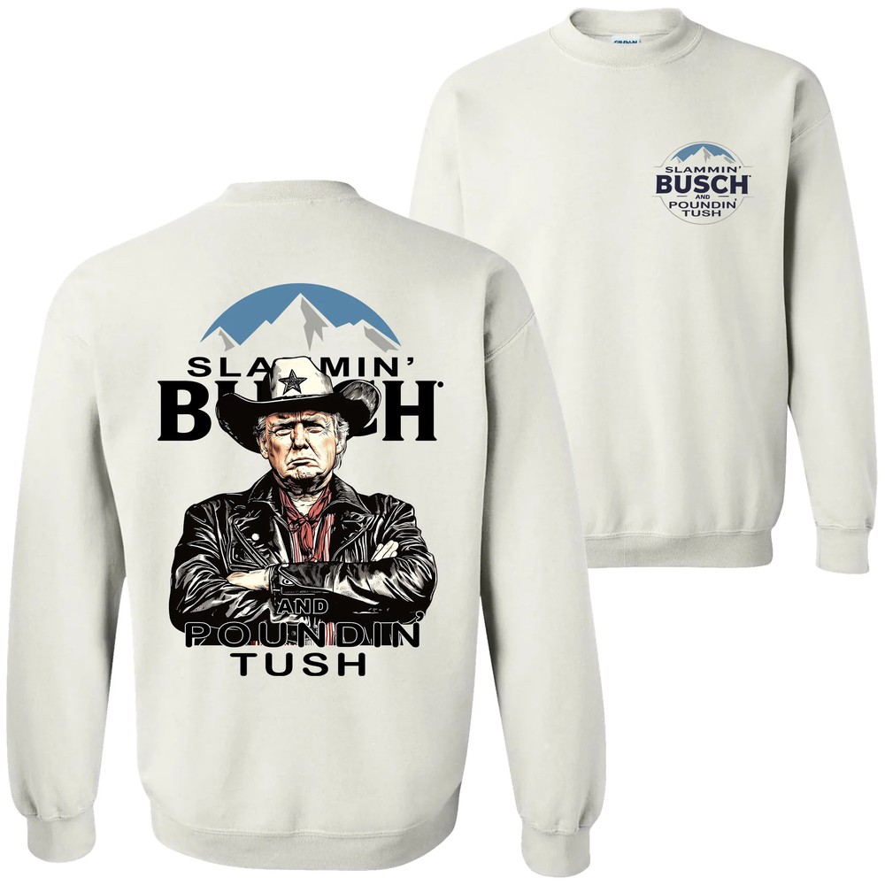 Trump With Busch Light Sweatshirt, Slammin’ Busch ‘Poundin’ Tush’ Tee Trump With Busch Light Sweatshirt, Slammin’ Busch ‘Poundin’ Tush’ Tee