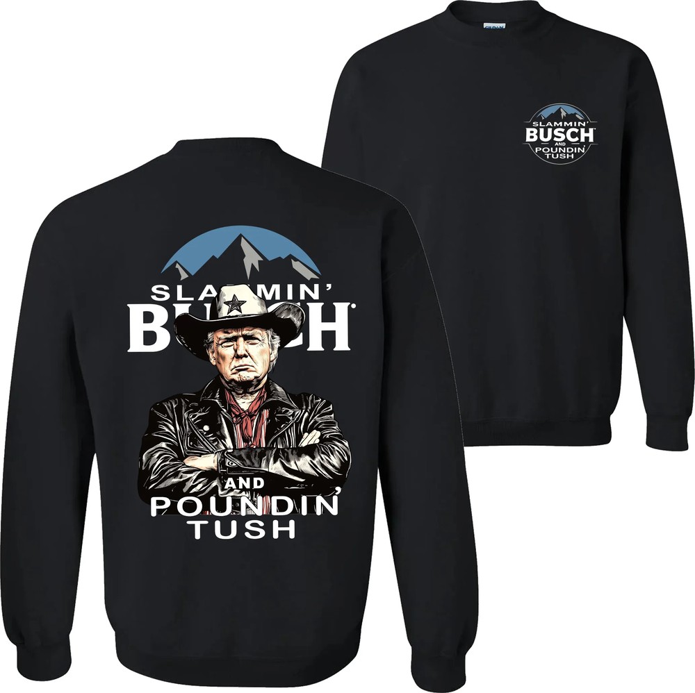 Trump With Busch Light Sweatshirt, Slammin’ Busch ‘Poundin’ Tush’ Tee Trump With Busch Light Sweatshirt, Slammin’ Busch ‘Poundin’ Tush’ Tee