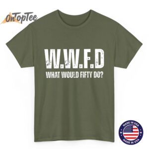 WWFD T Shirt What Would Fifty Do Shirt 50 Cent T Shirt 04
