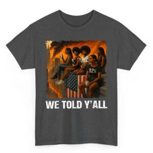 We Told Yall 92 Black Women 92 Percent Black History Month T Shirt 02