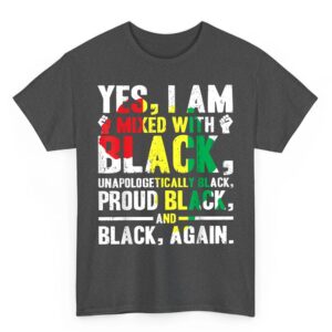 Yes I Am Mixed With Black Black History Month T Shirt 02