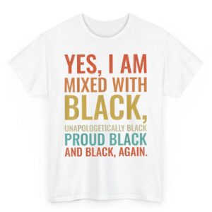 Yes I Am Mixed With Black Proud Black History Month Retro T Shirt 1 08