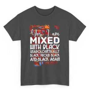 Yes I Am Mixed With Black Proud Black Lives Matter Equality T Shirt 02