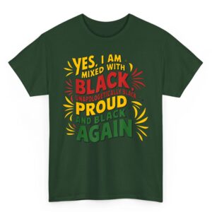 Yes I Am Mixed With Black Proud and Unapologetically Black T Shirt 1 04