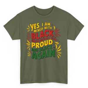 Yes I Am Mixed With Black Proud and Unapologetically Black T Shirt 1 05