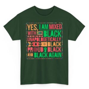 Yes I Am Mixed With Black Proud and Unapologetically Black T Shirt 2 04