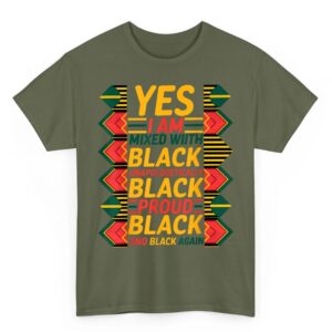 Yes I Am Mixed With Black Proud and Unapologetically Black T Shirt 3 06