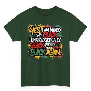 Yes I Am Mixed With Black Proud and Unapologetically Black T Shirt 4 04