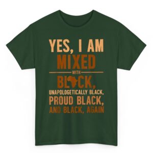 Yes I Am Mixed With Black Unapologetically Proud T-Shirt 3 Yes I Am Mixed With Black Unapologetically Proud T Shirt 04