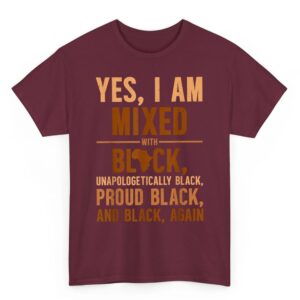 Yes I Am Mixed With Black Unapologetically Proud T-Shirt 4 Yes I Am Mixed With Black Unapologetically Proud T Shirt 05