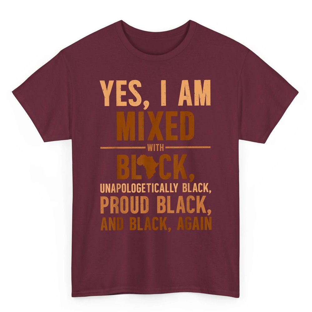 Yes I Am Mixed With Black Unapologetically Proud T-Shirt Yes I Am Mixed With Black Unapologetically Proud T-Shirt