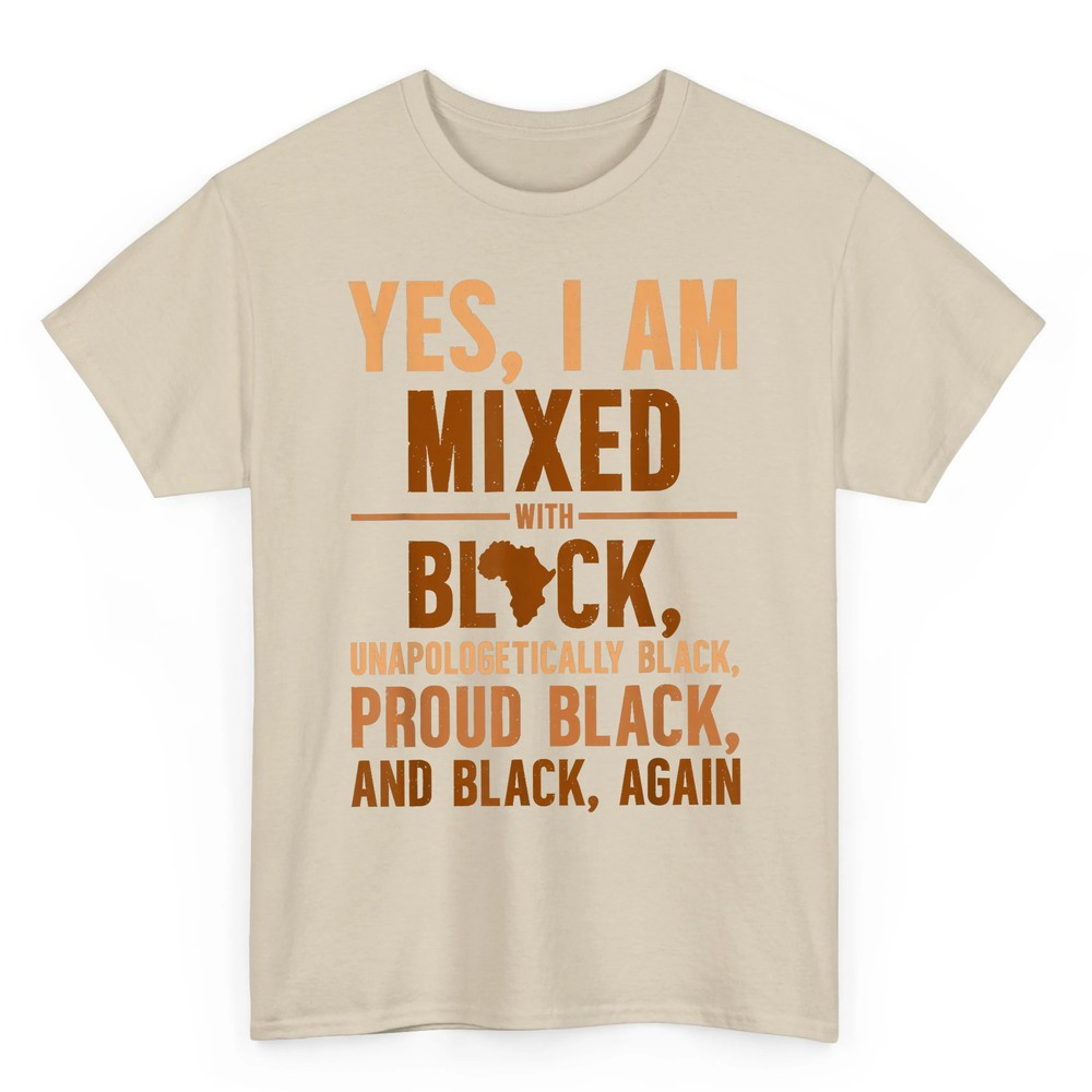 Yes I Am Mixed With Black Unapologetically Proud T-Shirt Yes I Am Mixed With Black Unapologetically Proud T-Shirt