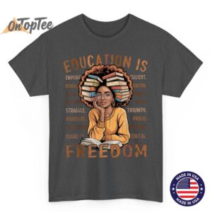 2026 Black History Month Education is Freedom Black Teacher T Shirt 02