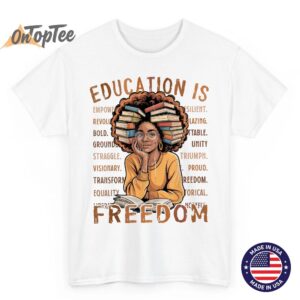 2026 Black History Month Education is Freedom Black Teacher T Shirt 04