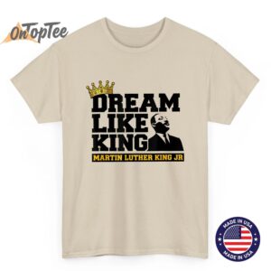 African American Dream Like King Black History Month T-Shirt