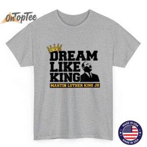African American Dream Like King Black History Month T Shirt 02