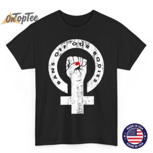 Bans Off Our Bodies Feminist Reproductive Rights Graphic T-Shirt