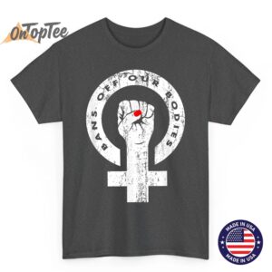 Bans Off Our Bodies Feminist Reproductive Rights Graphic T Shirt 02