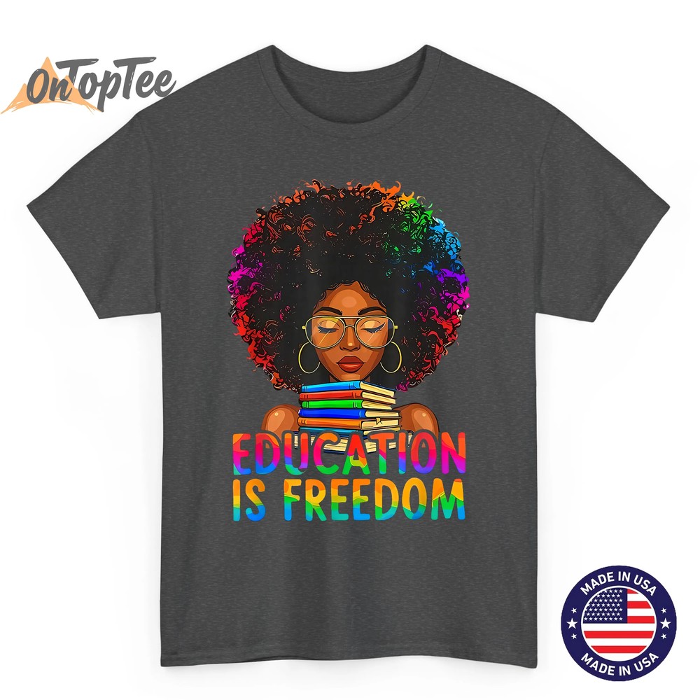 Black History Education is Freedom Books Teacher Women Girls T-Shirt Black History Education is Freedom Books Teacher Women Girls T-Shirt